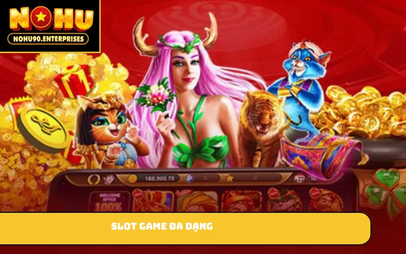 Slot game đa dạng