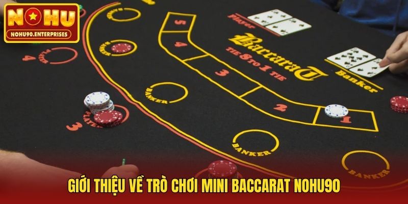Giới thiệu về trò chơi Mini Baccarat Nohu90