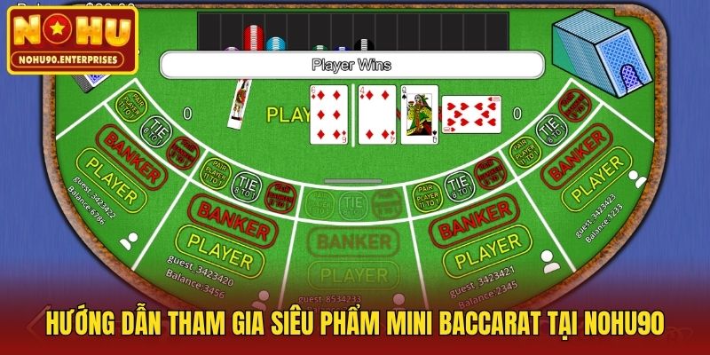 Hướng dẫn tham gia siêu phẩm Mini Baccarat tại Nohu90