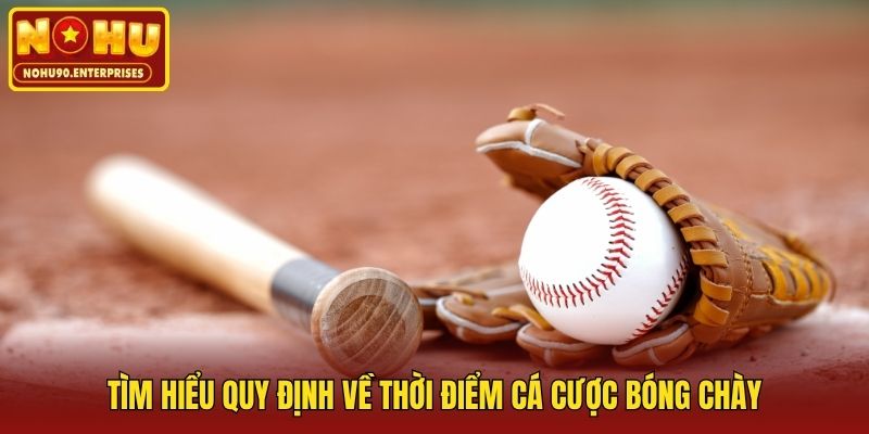 Tìm hiểu quy định về thời điểm cá cược bóng chày