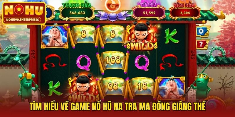 Tìm hiểu về game nổ hũ Na Tra Ma Đồng Giáng Thế